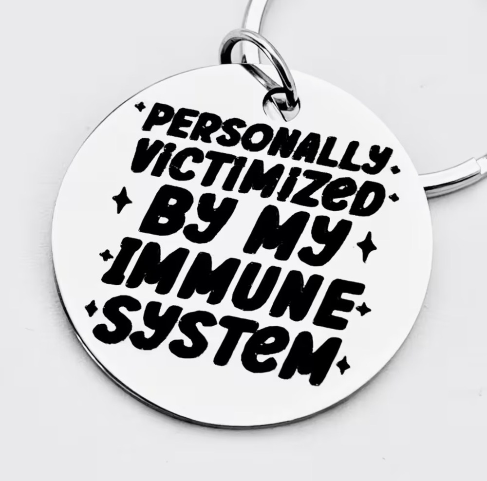 3/$25 Personally Victimized By My Immune System Stainless Steel Keychain NEW